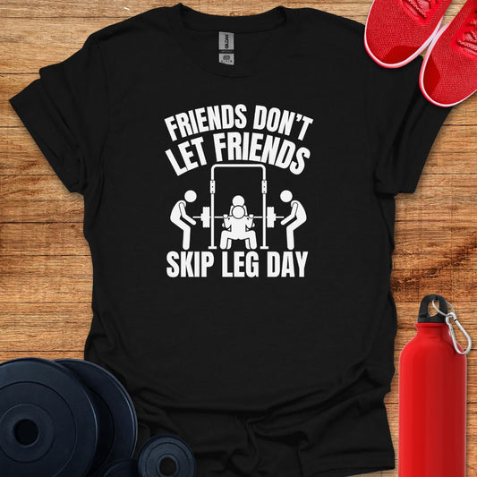 Friends Don't Skip Leg Day - Graphic