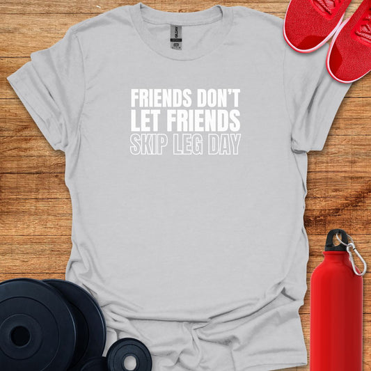 Friends Don't Skip Leg Day - Text