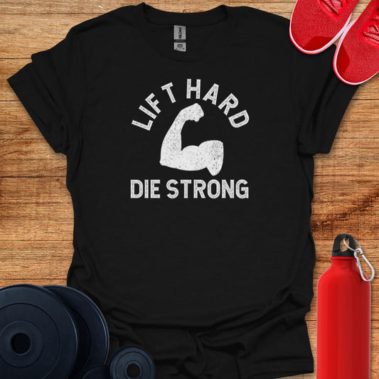 Lift Hard Die Strong