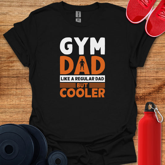 Gym Dad - Like a Regular Dad Tee