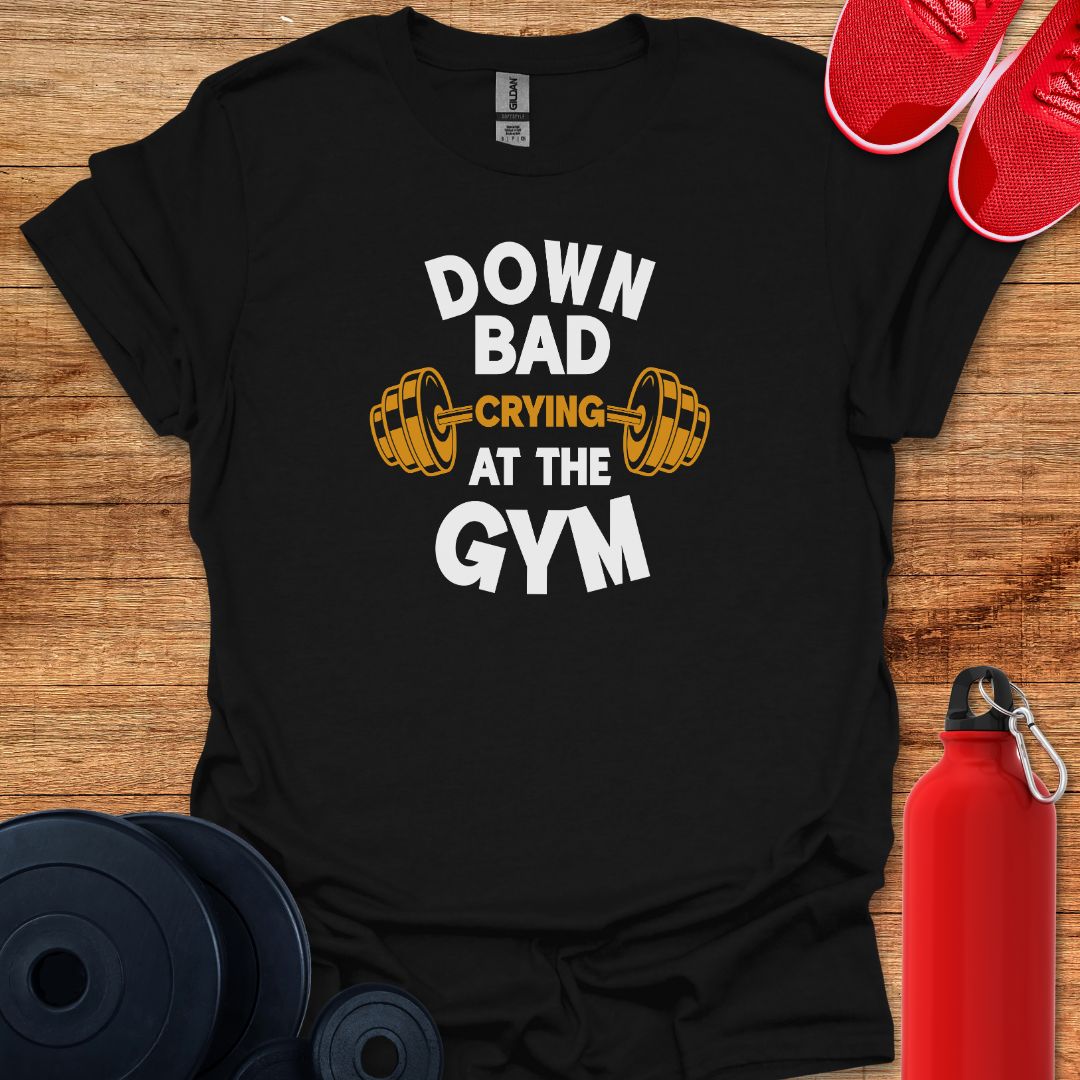 Down Bad Crying at the Gym Tee