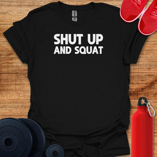 Shut Up and Squat Tee