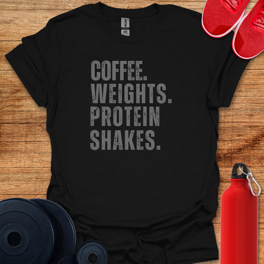 Coffee, Weights, Protein Shakes Tee