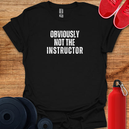 Obviously Not The Instructor Tee