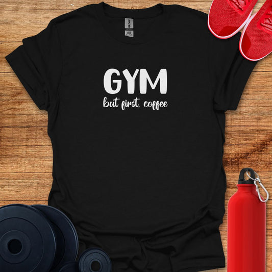 Gym… but first coffee Tee