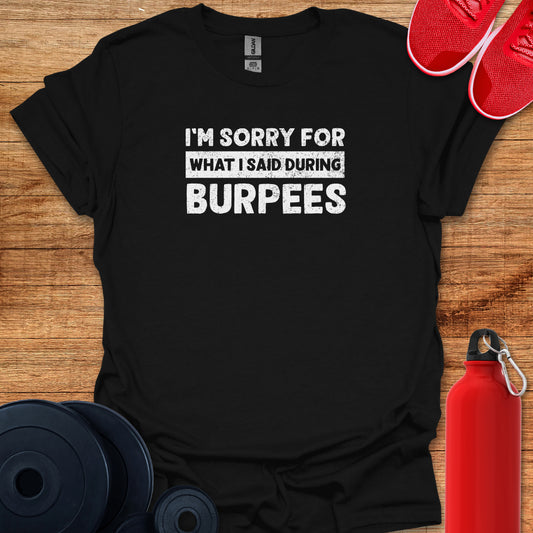 Sorry For Burpees T-Shirt