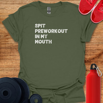 Spit Preworkout In My Mouth White Text Tee