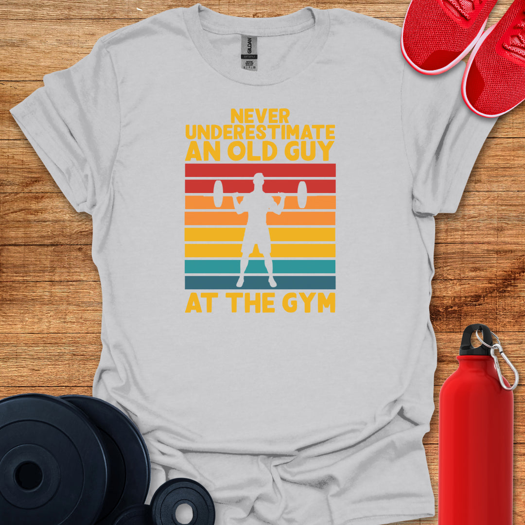 Never Underestimate an Old Guy Tee