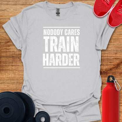 Nobody Cares Train Harder