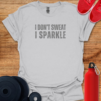 I Don't Sweat T-Shirt