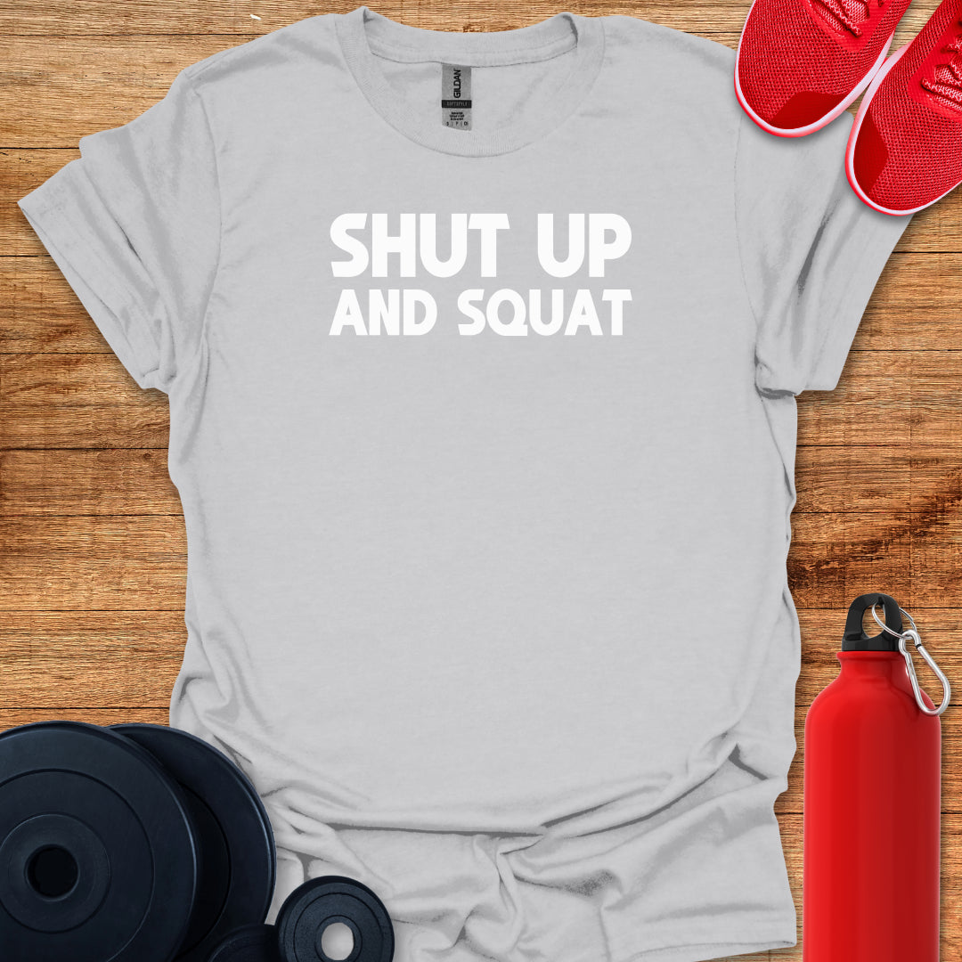 Shut Up and Squat Tee