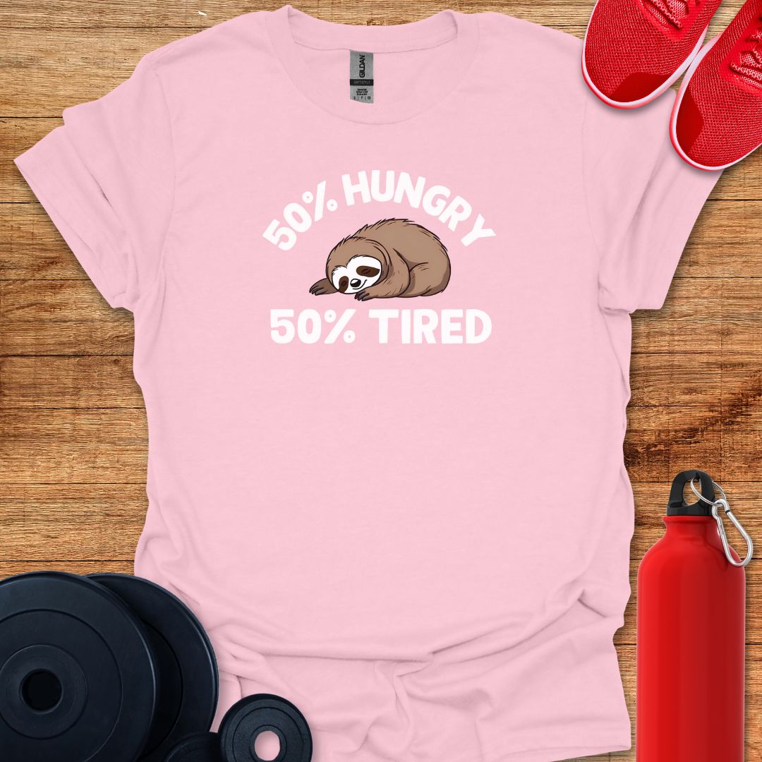 50 Percent Tired 50 Percent Hungry Tee