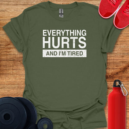 Everything Hurts T-Shirt