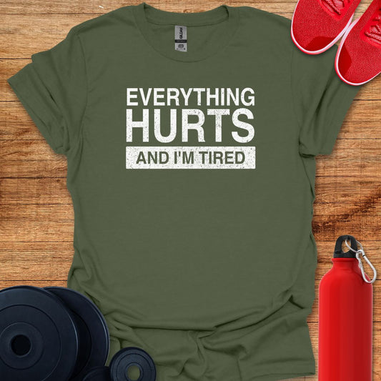 Everything Hurts T-Shirt