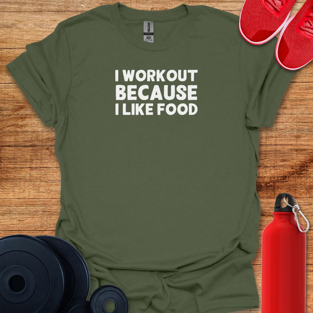 I Workout Because I Like Food - Text Tee