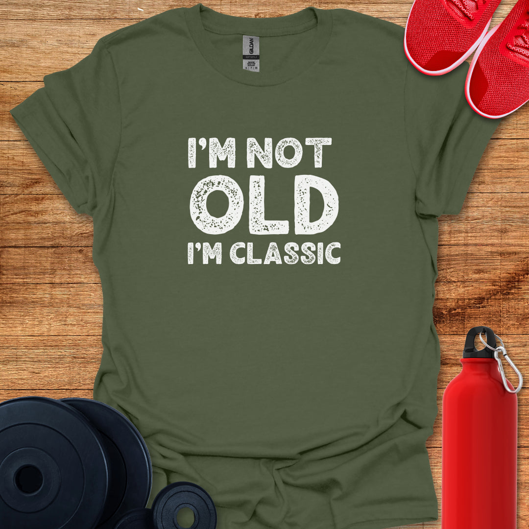 I'm Not Old T-Shirt