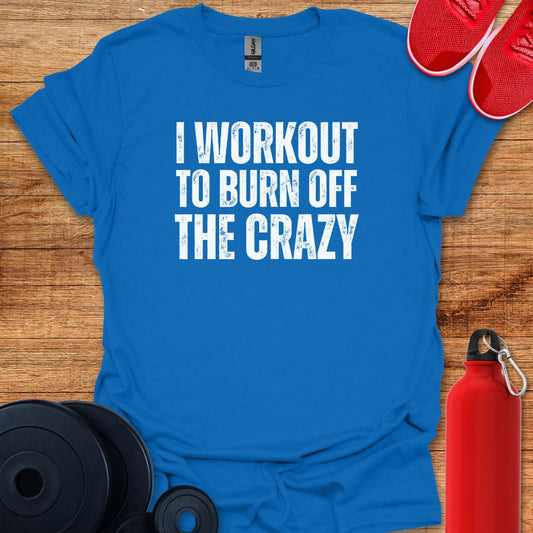 I Workout To Burn Off The Crazy