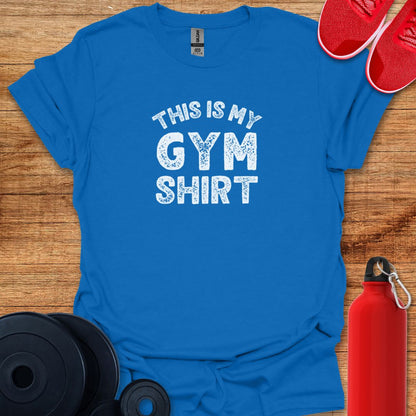 This is my Gym Shirt Tee