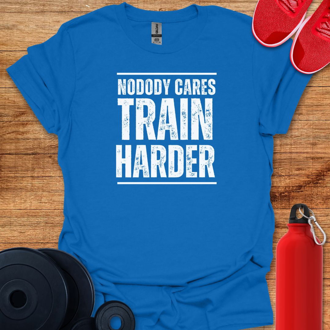 Nobody Cares Train Harder