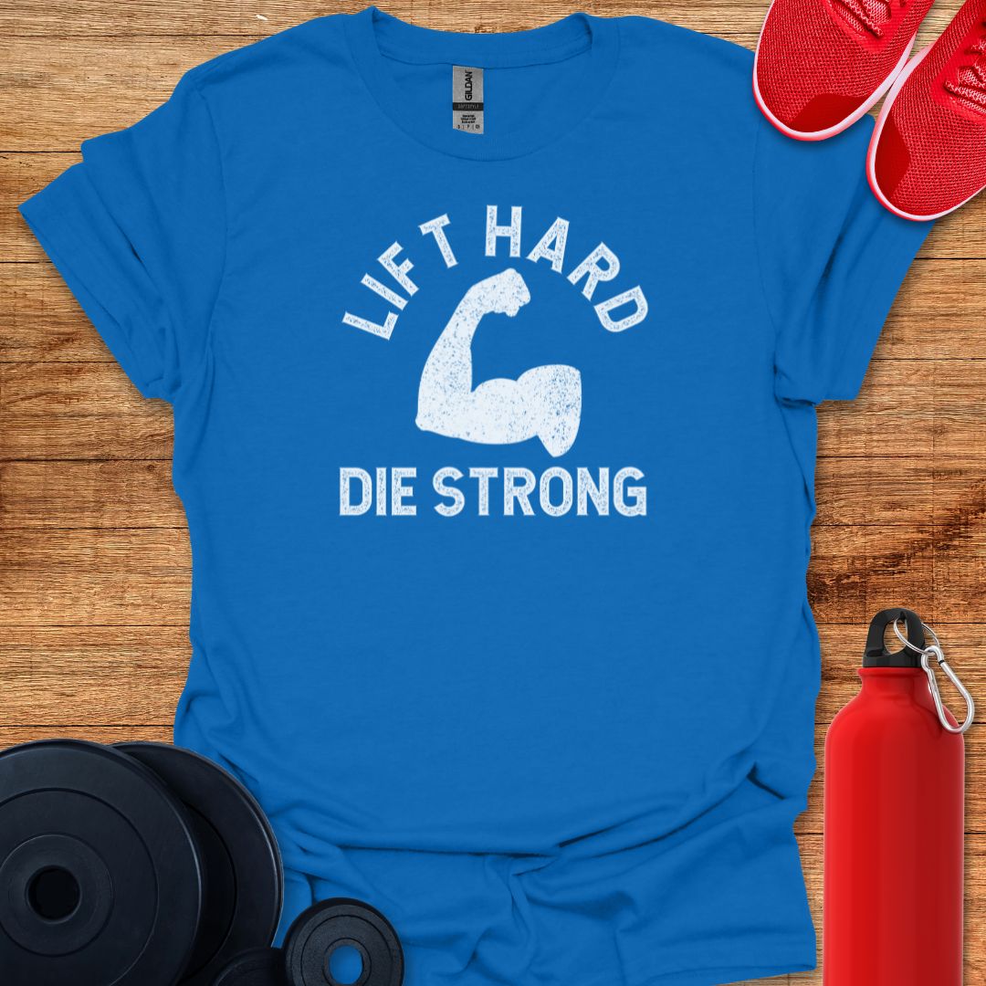 Lift Hard Die Strong