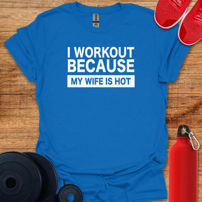 I Workout Because My Wife Is Hot