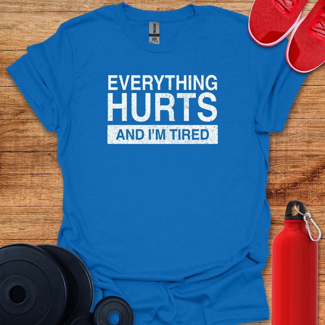 Everything Hurts T-Shirt