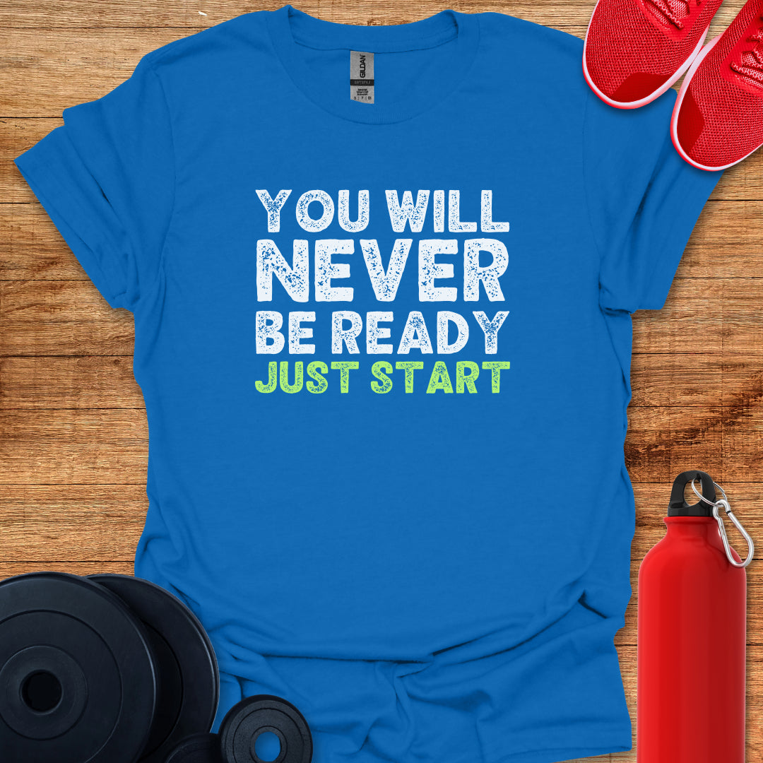 You Will Never Be Ready Tee