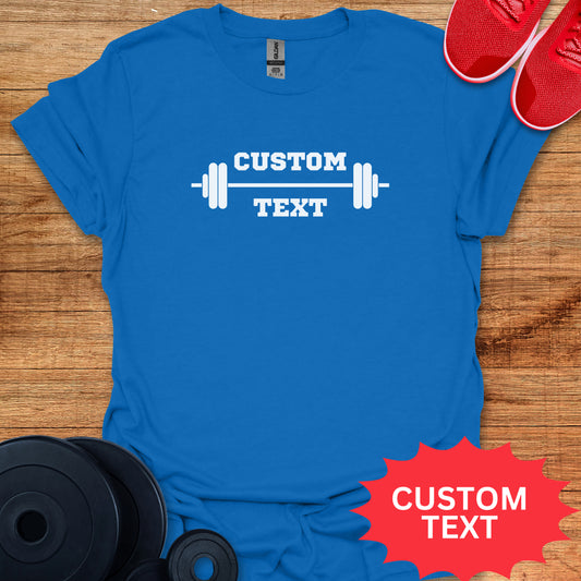 Barbell Custom Text - Personalized T-Shirt