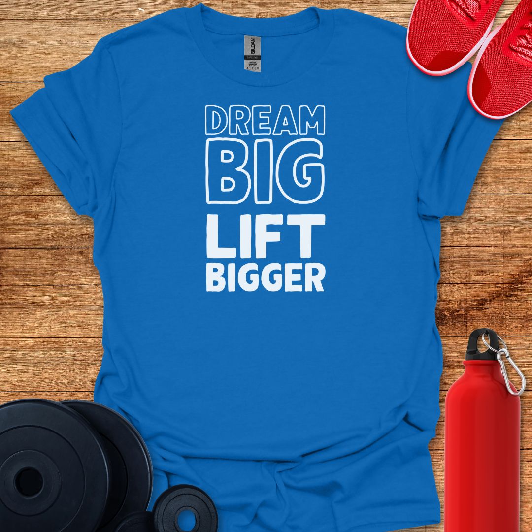 Dream Big, Lift Bigger