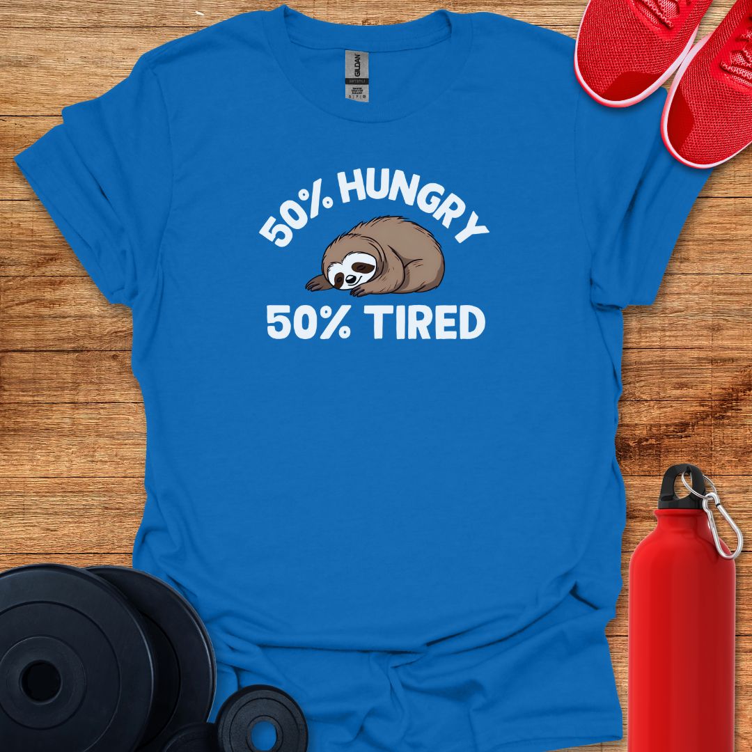 50 Percent Tired 50 Percent Hungry Tee