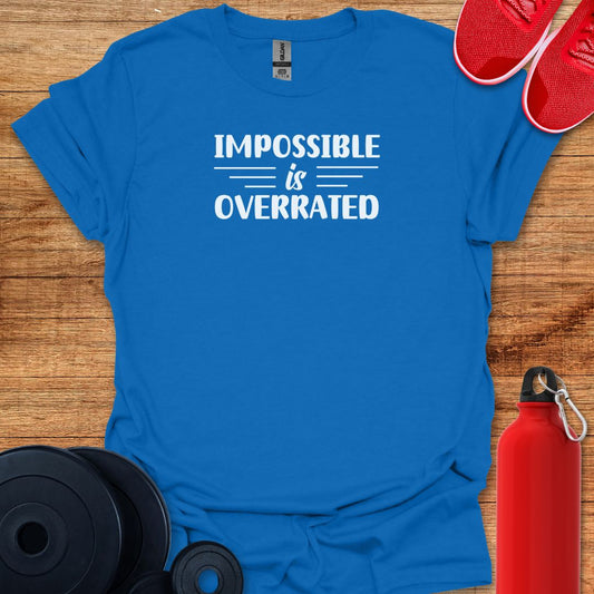 Impossible is Overrated Tee